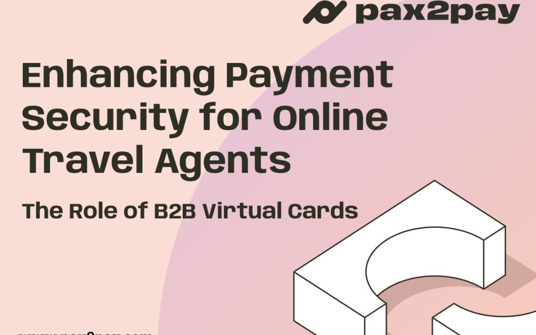 Enhancing Payment Security for Online Travel Agents: The Role of B2B Virtual Cards