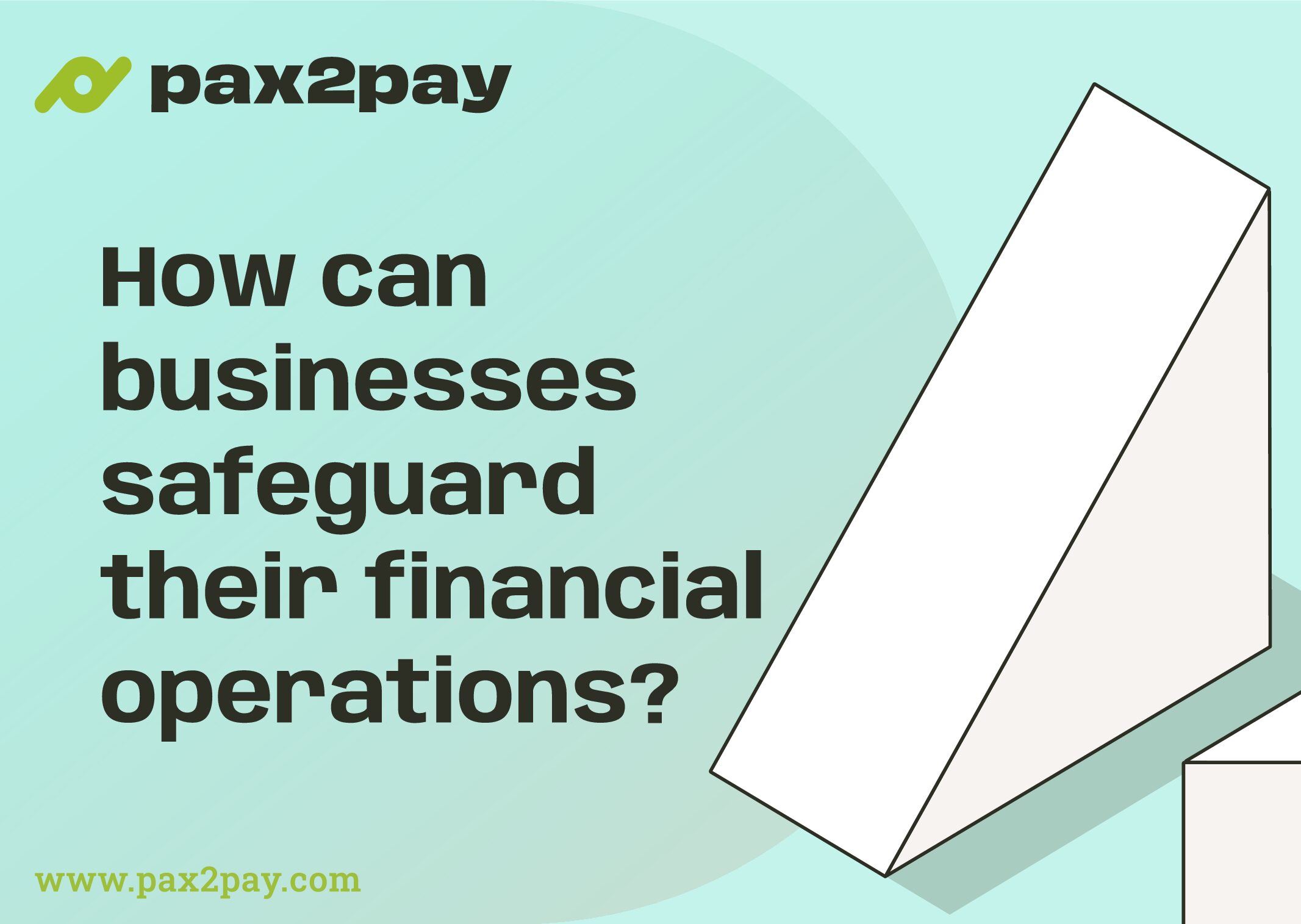 How can businesses safeguard their financial operations?