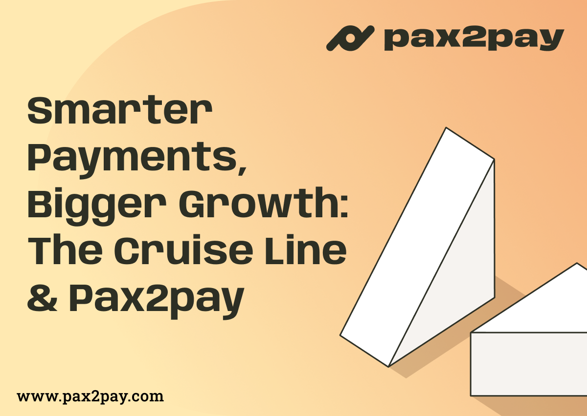 Pax2pay Smarter Payments, Bigger Growth: The Cruise Line & Pax2pay - Pax2Pay