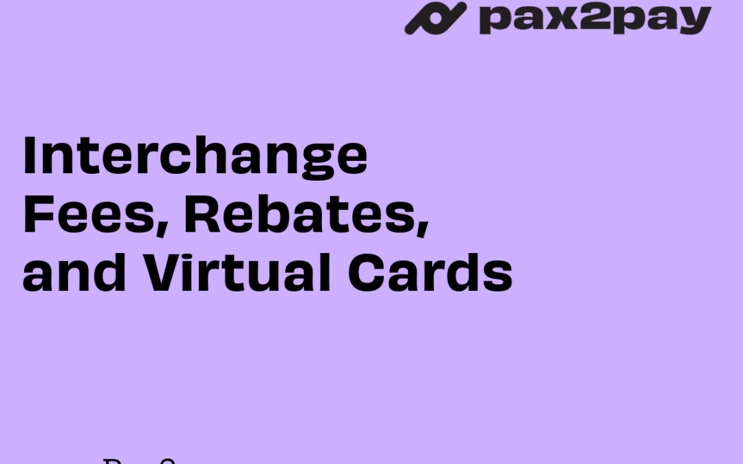 Virtual cards, Interchange fees, and rebates